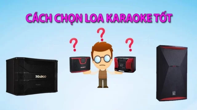 CÁCH CHỌN LOA KARAOKE TỐT NHẤT CHO DÀN KARAOKE GIA ĐÌNH