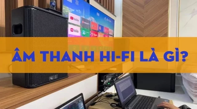 Hi-fi là gì?