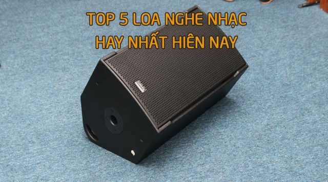 Top 5 Loa Nghe Nhạc Hay Nhất Hiện Nay 2021