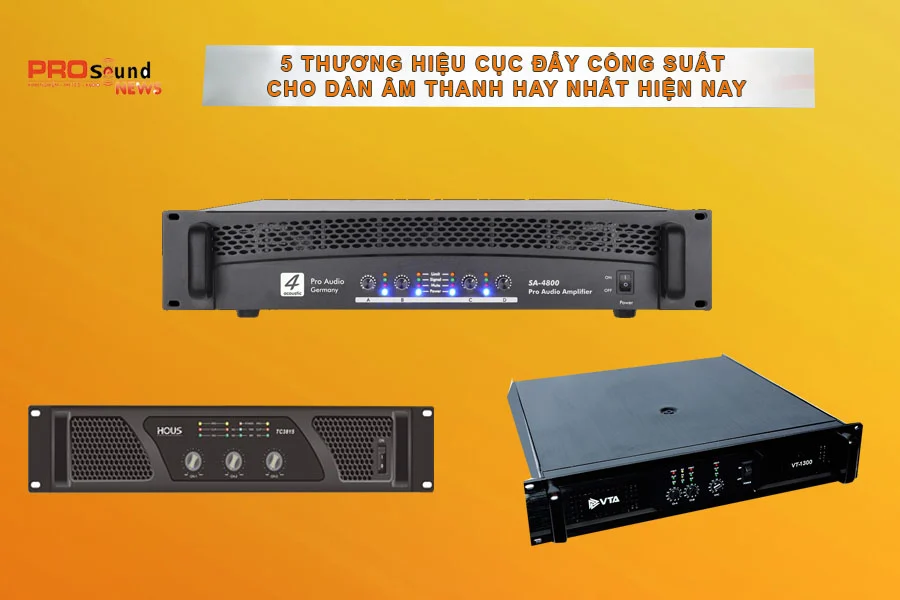 Những thương hiệu cục đẩy công suất tốt nhất