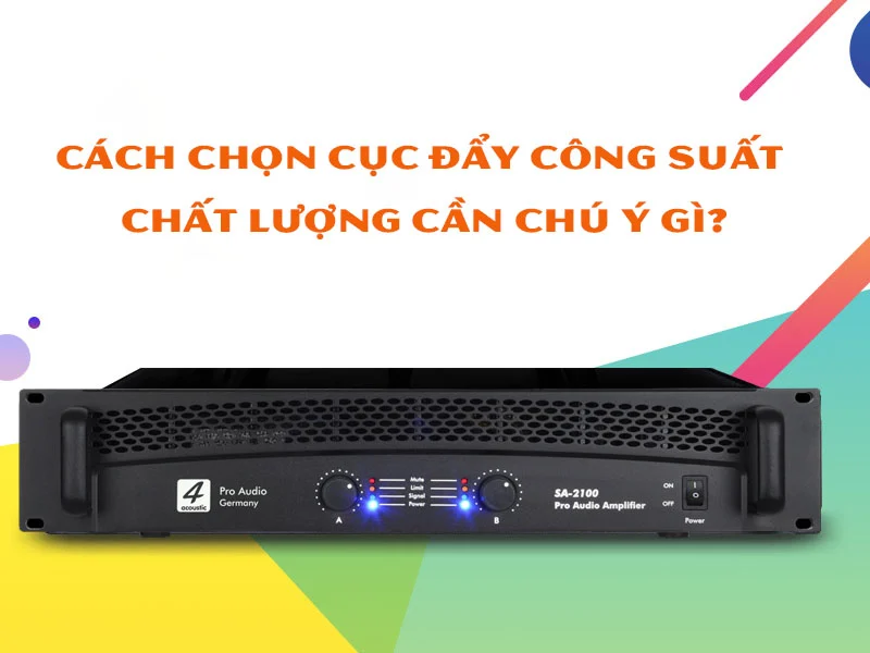 Mua cục đẩy c&ocirc;ng suất cần lưu &yacute; điều g&igrave;?&nbsp;