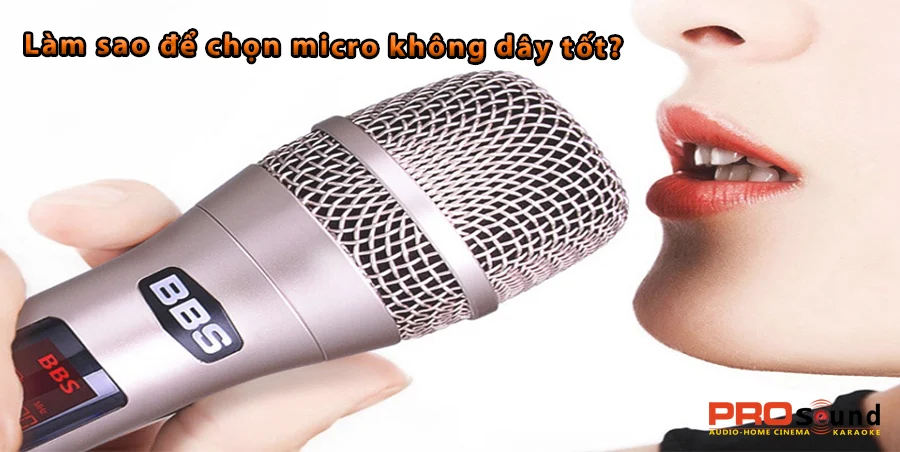 C&aacute;ch Chọn Micro Karaoke Kh&ocirc;ng D&acirc;y Tốt Chất Lượng